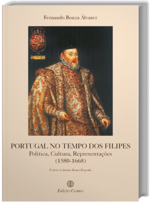 Portugal no Tempo dos Filipes - Política, Cultura, Representações (1580 - 1668)